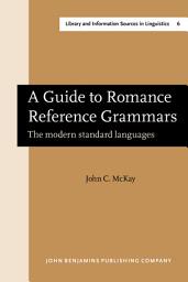 Icon image A Guide to Romance Reference Grammars: The modern standard languages