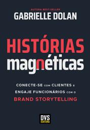 Icon image Histórias Magnéticas: Conecte-se com clientes e engaje funcionários com o brand storytelling