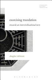 Icon image Exorcising Translation: Towards an Intercivilizational Turn