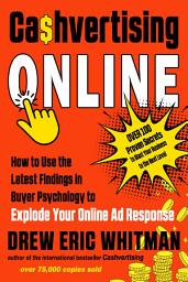 Icon image Cashvertising Online: How to Use the Latest Findings in Buyer Psychology to Explode Your Online Ad Response