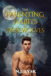 Icon image The Parenting Habits of Werewolves