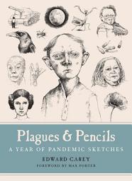 Icon image Plagues and Pencils: A Year of Pandemic Sketches