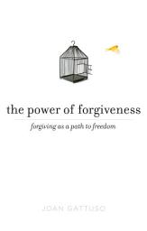 Icon image The Power of Forgiveness: Forgiving as a Path to Freedom