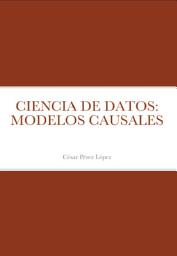 Icon image CIENCIA DE DATOS: MODELOS CAUSALES