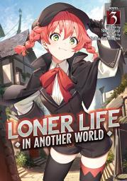 Icon image Loner Life in Another World (Light Novel): Loner Life in Another World (Light Novel) Vol. 3