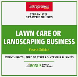 Icon image Lawn Care or Landscaping Business: Step-By-Step Startup Guide, Edition 4