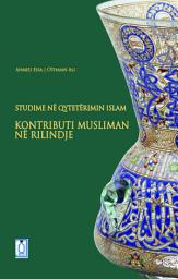 Icon image Studies in Islamic Civilization (Albanian Language): The Muslim Contribution to the Renaissance