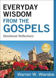 Icon image Everyday Wisdom from the Gospels (Ebook Shorts): Devotional Reflections