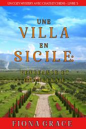 Icon image Une Villa en Sicile : Vengeance et Orangeraie (Un Cozy Mystery avec Chats et Chiens – Livre 5)