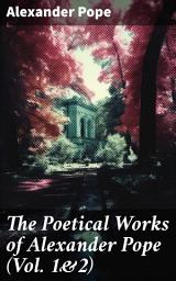 Icon image The Poetical Works of Alexander Pope (Vol. 1&2): Complete Edition