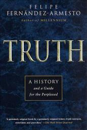 Icon image Truth: A History and a Guide for the Perplexed