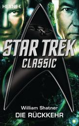 Icon image Star Trek - Classic: Die Rückkehr: Roman