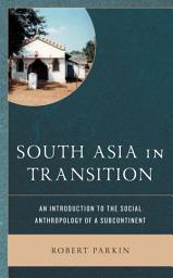 Icon image South Asia in Transition: An Introduction to the Social Anthropology of a Subcontinent
