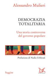 Icon image Democrazia totalitaria: Una storia controversa del governo popolare