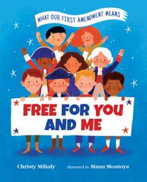 Icon image Free for You and Me: What Our First Amendment Means