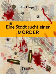 Icon image Eine Stadt sucht einen Mörder: Kriminalgeschichten