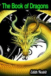 Icon image The Book of Dragons - Edith Nesbit