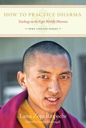 Icon image How to Practice Dharma: Teachings on the Eight Worldly Dharmas
