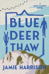 Icon image Blue Deer Thaw: A Jules Clement Novel