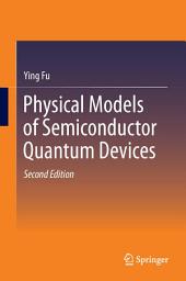 Icon image Physical Models of Semiconductor Quantum Devices: Edition 2