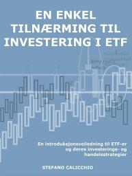 Icon image En enkel tilnærming til etf-midler: En introduksjonsveiledning til ETF-er og deres investerings- og handelsstrategier
