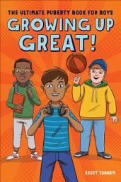 Icon image Growing Up Great!: The Ultimate Puberty Book for Boys