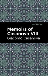Icon image Memoirs of Casanova Volume VIII