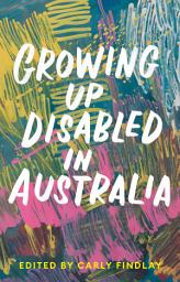Icon image Growing Up Disabled in Australia