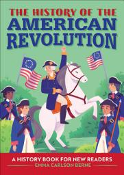 Icon image The History of the American Revolution: A History Book for New Readers
