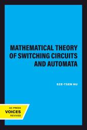 Icon image Mathematical Theory of Switching Circuits and Automata