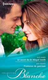 Icon image Le secret du Dr Abigail Smith - Promesse de guérison