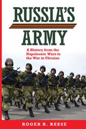 Icon image Russia's Army: A History from the Napoleonic Wars to the War in Ukraine