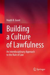 Icon image Building a Culture of Lawfulness: An Interdisciplinary Approach to the Rule of Law