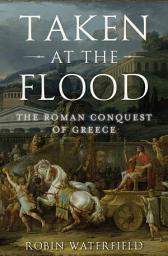Icon image Taken at the Flood: The Roman Conquest of Greece
