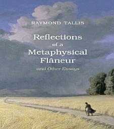 Icon image Reflections of a Metaphysical Flaneur: and Other Essays