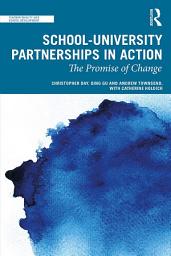Icon image School-University Partnerships in Action: The Promise of Change
