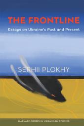Icon image The Frontline: Essays on Ukraine’s Past and Present, Edition 2