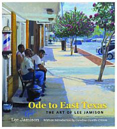 Icon image Ode to East Texas: The Art of Lee Jamison