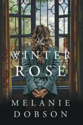 Icon image The Winter Rose: A WWII Time-Slip Mystery of Love, Loss, and Hidden Family Ties