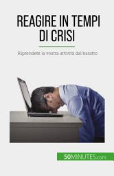 Icon image Reagire in tempi di crisi: Riprendete la vostra attività dal baratro