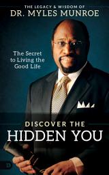 Icon image Discover the Hidden You: The Secret to Living the Good Life