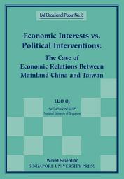 Icon image Economic Interests vs Political Interventions: The Case of Economic Relations between Mainland China and Taiwan