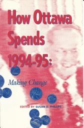 Icon image How Ottawa Spends, 1994-95: Making Change