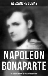 Icon image Napoleon Bonaparte: Die Lebensgeschichte des französischen Kaisers