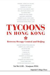 Icon image Tycoons in Hong Kong: Between Occupy Central and Beijing