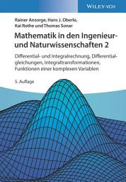 Icon image Mathematik in den Ingenieur- und Naturwissenschaften 2: Differential- und Integralrechnung, Differentialgleichungen, Integraltransformationen, Funktionen einer komplexen Variablen, Ausgabe 5