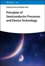 Icon image Principles of Semiconductor Processes and Device Technology