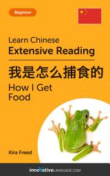 Icon image Chinese Extensive Reading: HOW I GET FOOD: Level 3