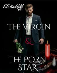 Icon image The Virgin and The Porn Star: A Love Short Book 4
