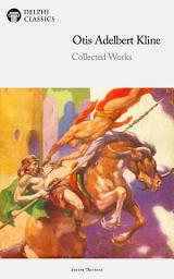 Icon image Delphi Collected Works of Otis Adelbert Kline (Illustrated)